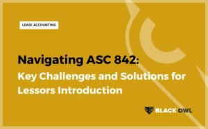Thumbnail Picture of ASC 842 Compliance for Lessors: Challenges & Solutions