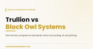 Trullion vs Black Owl Systems lease accounting software comparison — how the two compare on standards, lessor accounting, AI, and pricing