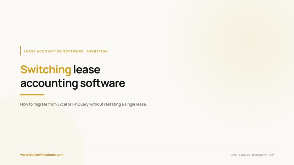 Switching lease accounting software: how to migrate lease data from Excel or FinQuery without restating a lease