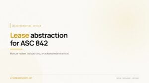 Lease abstraction for ASC 842: manual review, outsourcing, and automated extraction.